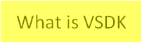To the what is VSDK.